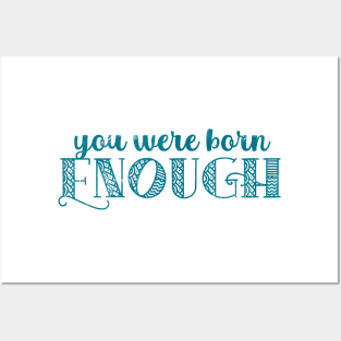 You Were Born Enough Self Esteem Quote For Mental Health Posters and Art